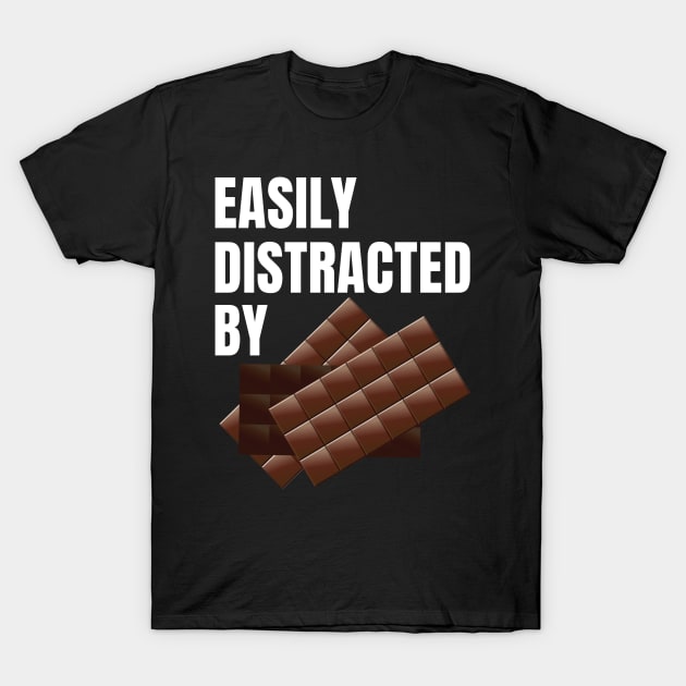 Easily Distracted By Chocolate T-Shirt by DPattonPD